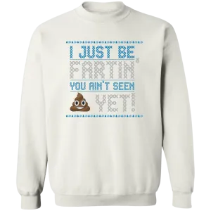I Just Be Fartin' Christmas Sweater
