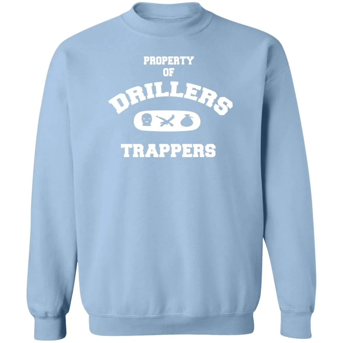 PROPERTY OF DRILLERS Unisex Sweatshirt